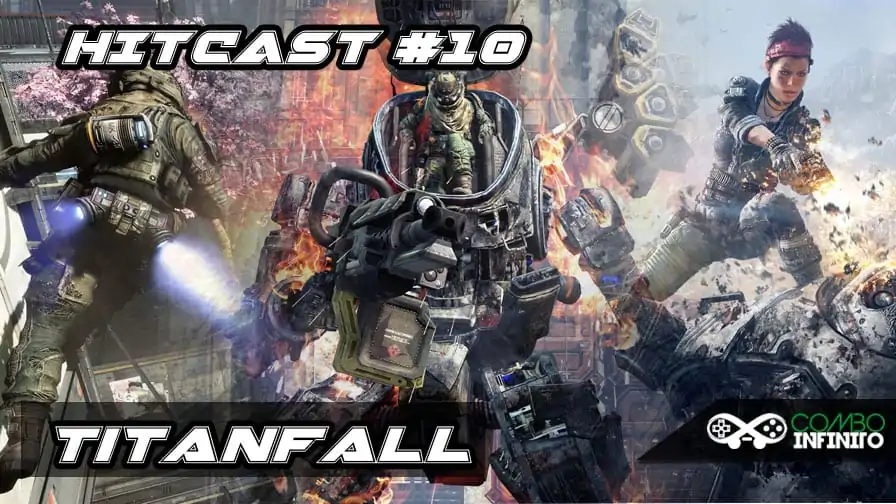 Hitcast #10 – Stand by for Titanfall