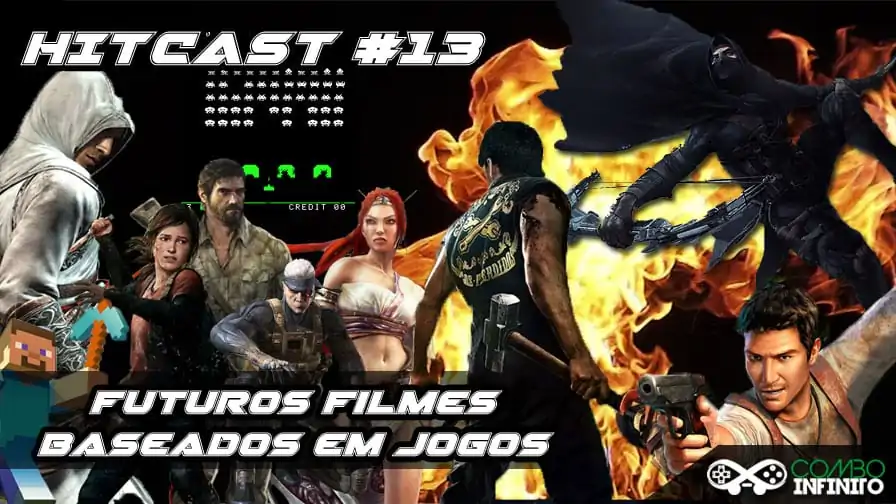 Hitcast #13 – Futuros filmes baseados em games