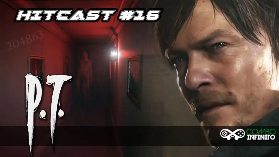 Hitcast #16 – P. T. (Puta Terror) de Silent Hills