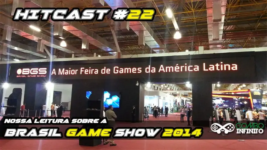 Hitcast #22 – Nossa leitura sobre a Brasil Game Show 2014