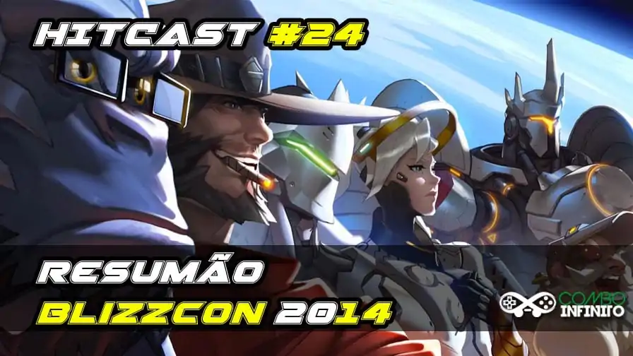 Hitcast #24 – Resumão Blizzcon 2014
