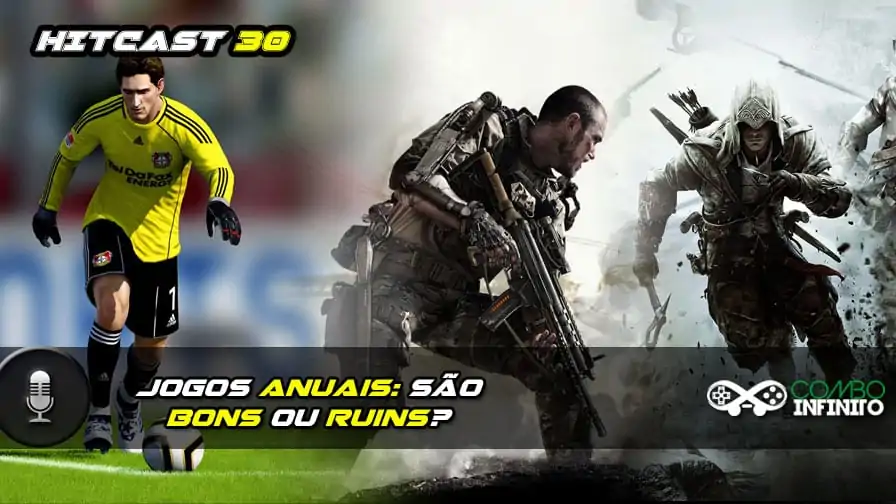 Hitcast 30 – Jogos anuais são bons ou ruins para o mercado de games?