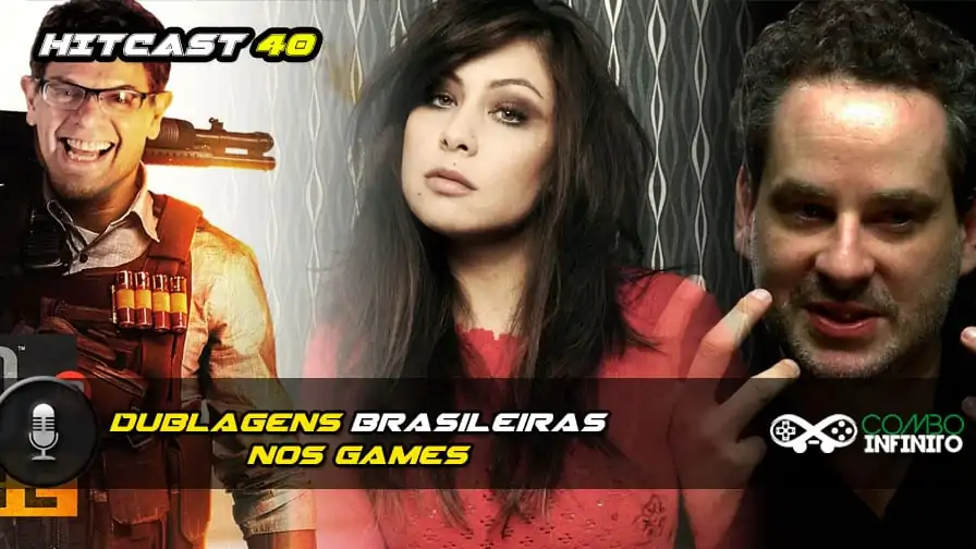 Hitcast 40 – Dublagens brasileiras nos games