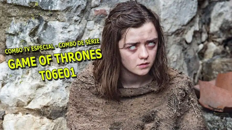 Combo TV Especial – Combo de Série: Game of Thrones T06E01