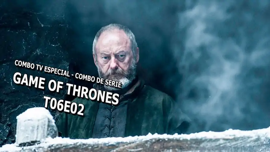 Combo TV Especial – Combo de Série: Game of Thrones T06E02