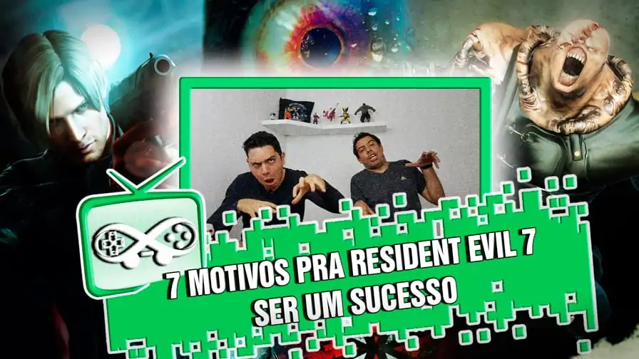 Combo Infinito TV #EP9: 7 Motivos para ‘Resident Evil 7’ ser um sucesso
